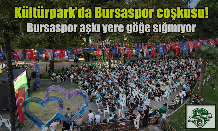 Kültürpark’da Bursaspor coşkusu