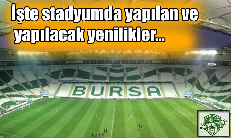 İşte stadyumda yapılan ve yapılacak yenilikler…